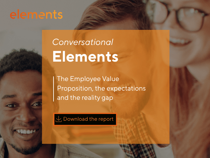 Conversational Elements: The Employee Value Proposition, the expectations and the reality gap