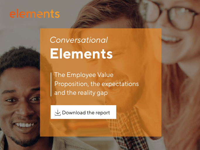 Conversational Elements: The Employee Value Proposition, the expectations and the reality gap